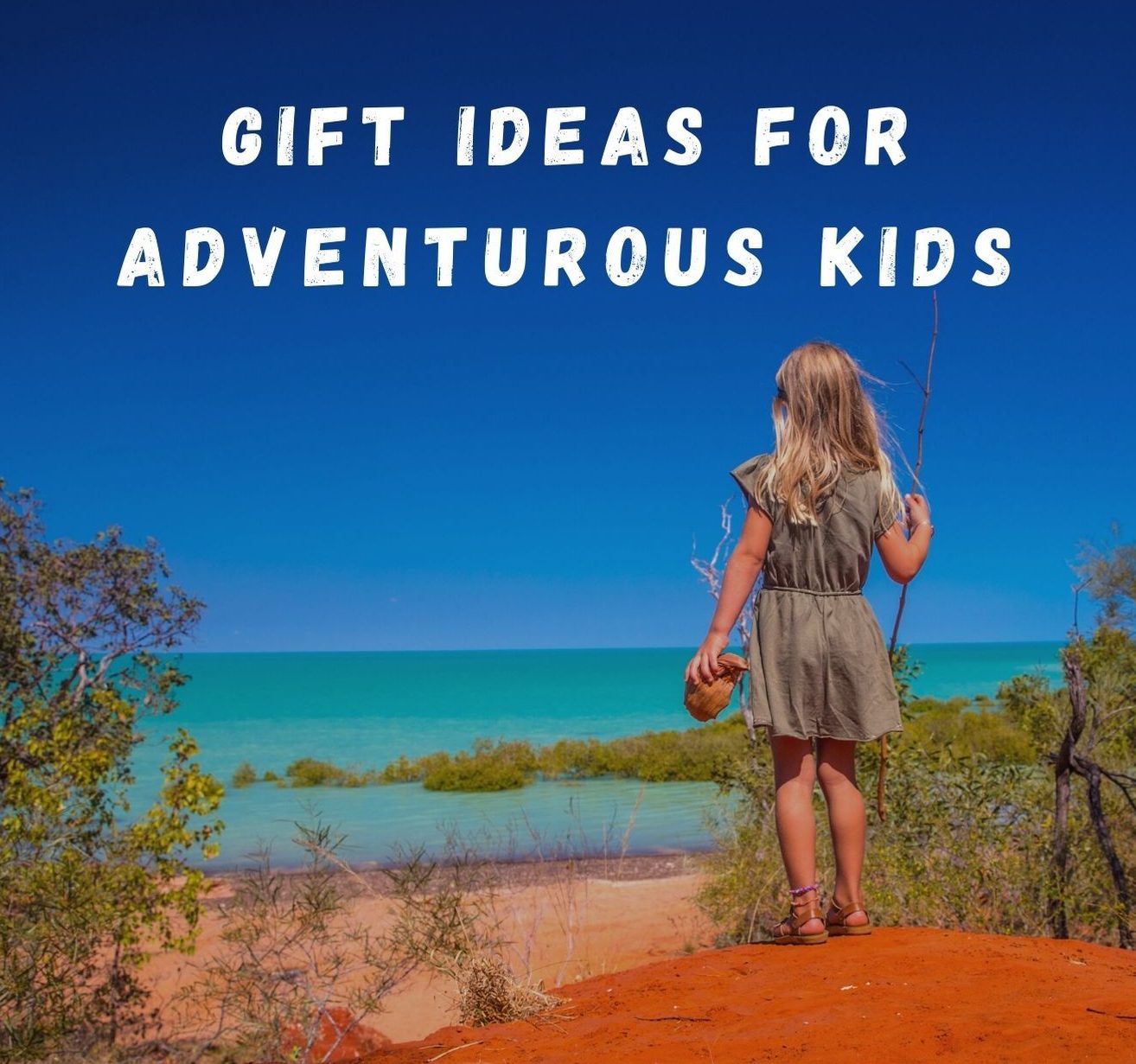 Gift Ideas For Adventurous Kids The Blonde Nomads